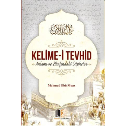 Kelime-i Tevhid Anlamı ve Etrafındaki Şüpheler