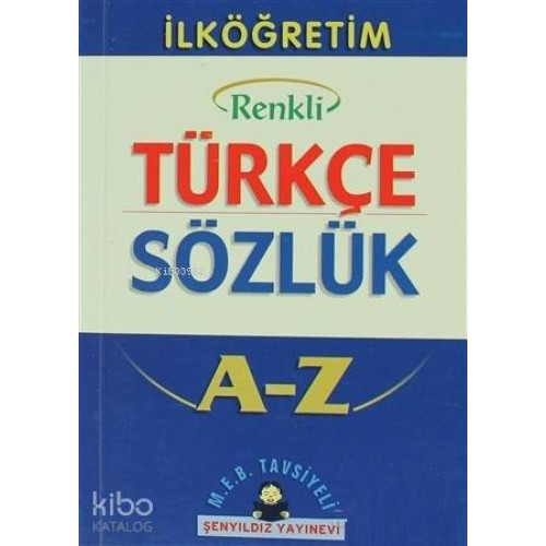 İlköğretim Okulları İçin Renkli Türkçe Sözlük A-Z