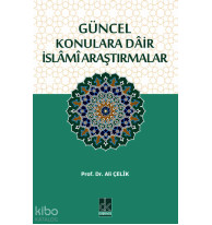 GÜNCEL KONULARA DÂİR İSLÂMÎ ARAŞTIRMALAR