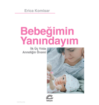 Bebeğimin Yanındayım; İlk Üç Yılda Anneliğin Önemi
