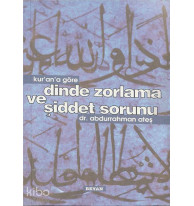 Kur'an'a Göre Dinde Zorlama ve Şiddet Sorunu