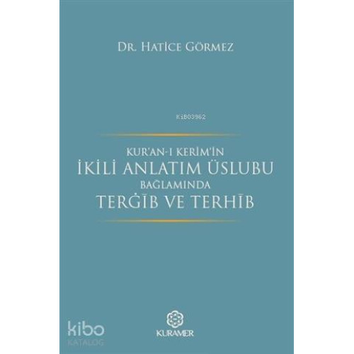 Kur'an-ı Kerim'in İkili Anlatım Üslubu Bağlamında Terğib ve Terhib