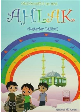 Ahlak - Okul Öncesi (4-6 Yaş Arası); Değerler Eğitimi