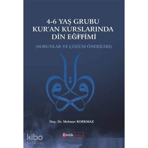 4-6 Yaş Grubu Kur'an Kurslarında Din Eğitimi Sorunlar ve Çözüm Önerileri