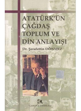 Atatürk'ün Çağdaş Toplum ve Din Anlayışı