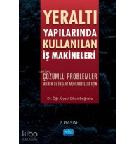 Yeraltı Yapılarında Kullanılan İş Makineleri Çözümlü Problemler - Maden ve İnşaat Mühendisleri İçin