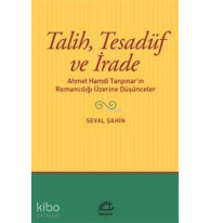 Talih Tesadüf ve İrade; Ahmet Hamdi Tanpınar'ın Romancılığı Üzerine Düşünceler