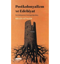 Postkolonyalizm ve Edebiyat Türk Edebiyatında Sömürgeciliğe Bakış