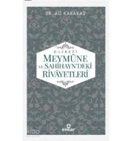 Hazreti Meymûne ve Sahihayn' deki Rivayetler