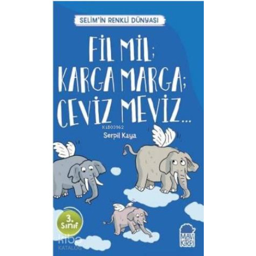 Fil Mil Karga Marga Ceviz Meviz - Selim'in Renkli dünyası / 3 Sınıf Okuma Kitabı