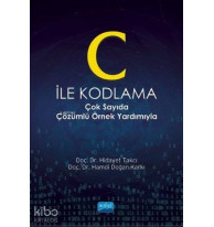 C İle Kodlama; Çok Sayıda Çözümlü Örnek Yardımıyla