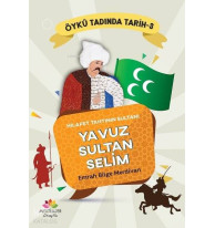 Hilafet Tahtının Sultanı Yavuz Sultan Selim - Öykü Tadında Tarih 3