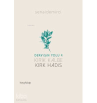 Kırık Kalbe Kırk Hadis - Dervişin Yolu 4