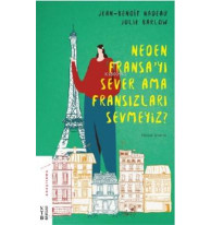 Neden Fransa'yı Sever Ama Fransızları Sevmeyiz?