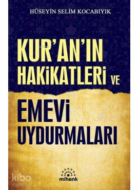 Kur'an'ın Hakikatleri ve Emevi Uydurmaları