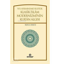 Yol Ayrımındaki Selefilik; Klasik İslâm Modernizminin Kur'ân Algısı