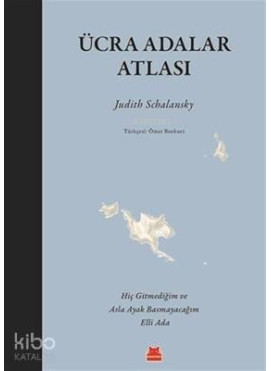 Ücra Adalar Atlası; Hiç Gitmediğim ve Asla Ayak Basmayacağım Elli Ada