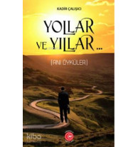 Yollar ve Yıllar; (Anı Öyküler)