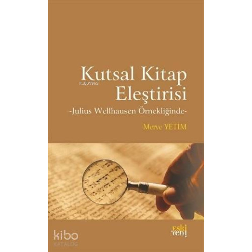 Kutsal Kitap Eleştirisi; Julius Wellhausen Örnekliğinde