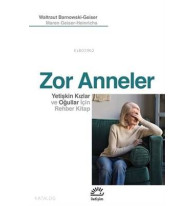 Zor Anneler Yetişkin Kızlar ve Oğullar için Rehber Kitap