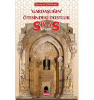 Gardaşlığın Ötesindeki Dostluk -Sivas Kitabı-
