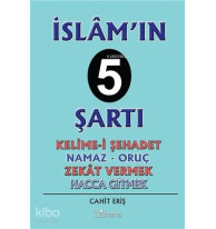 İslam'ın 5 Şartı; Kelime-İ Şehadet - Namaz - Oruç - Zekat Vermek - Hacca Gitmek