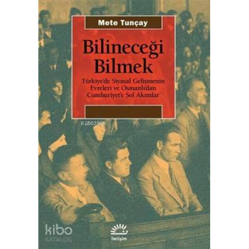 Bilineceği Bilmek Türkiye'de Siyasal Gelişmenin Evreleri ve Osmanlı'danCumhuriyet'e Sol Akımlar