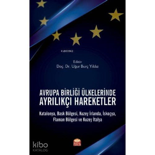 Avrupa Birliği Ülkelerinde Ayrılıkçı Hareketler; Katalonya, Bask Bölgesi, Kuzey İrlanda, İskoçya, Flaman Bölgesi ve Kuzey İtalya