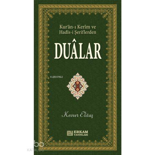 Kur'an - ı Kerim ve Hadis - i Şeriflerden  Dualar
