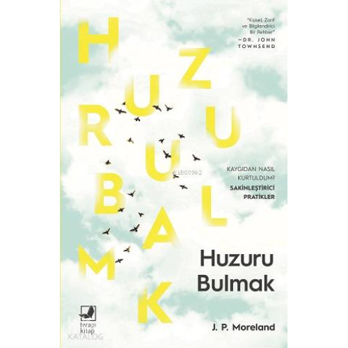 Huzuru Bulmak; Kaygıyı Yenme Hikâyem ve Huzuru Getiren Pratikler