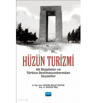 Hüzün Turizmi; Alt Disiplinler ve Türkiye Destinasyonlarından Seçimler
