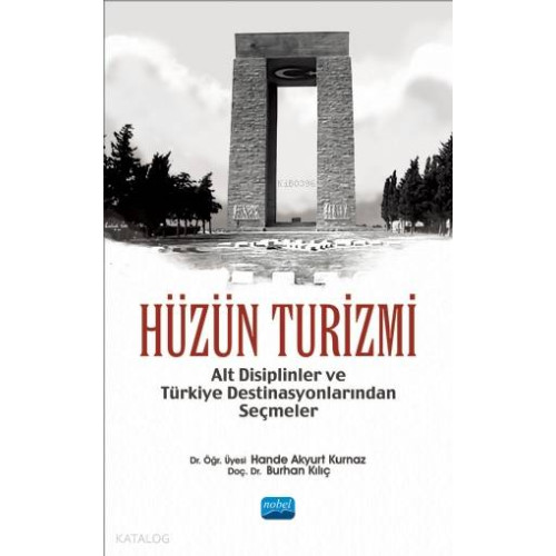 Hüzün Turizmi; Alt Disiplinler ve Türkiye Destinasyonlarından Seçimler