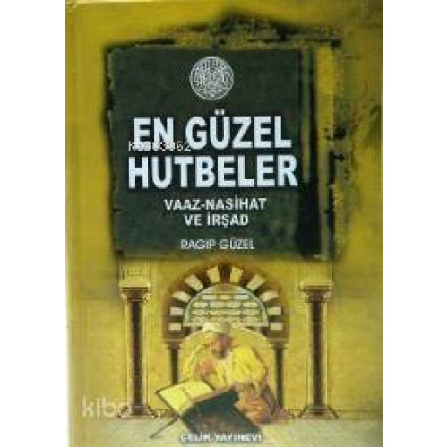 En Güzel Hutbeler; Vaaz, Nasihat, İrşad (Ciltli)