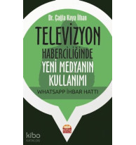 Televizyon Haberciliğinde Yeni Medyanın Kullanımı: Whatsapp İhbar Hattı