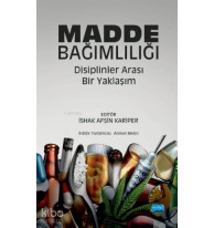 Madde Bağımlılığı : Disiplinler Arası Bir Yaklaşım