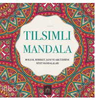 Tılsımlı Mandala; Bolluk Bereket Şans ve Aşk Üzerine Niyet Mandalaları