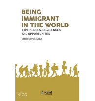 Being Immigrant in the World Experiences, Challenges and Opportunities