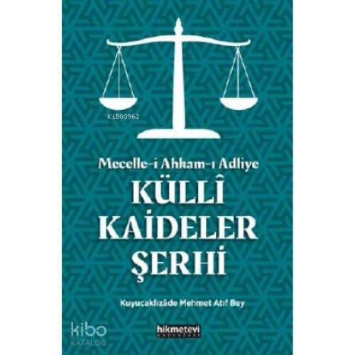 Mecelle-i Ahkam-ı Adliye Küllî Kaideler Şerhi