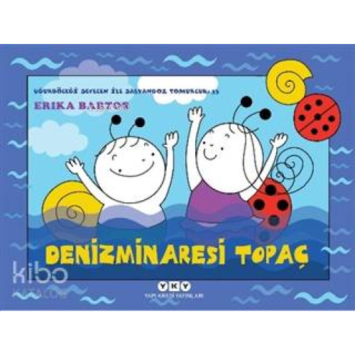 Uğurböceği Sevecen İle Salyangoz Tomurcuk 33: Denizminaresi Topaç