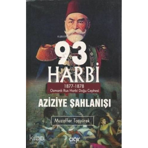 93 Harbi - Aziziye Şahlanışı 1877 - 1878