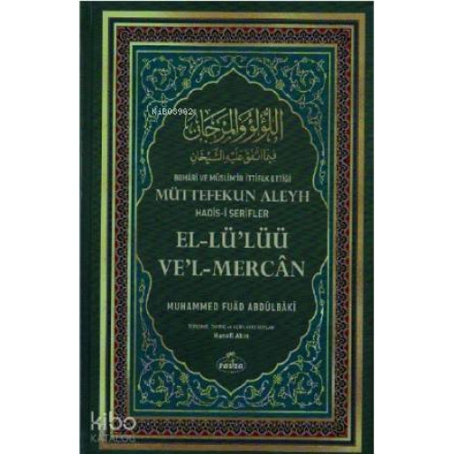 Buhârî ve Müslim'in İttifak Ettiği Müttefekun Aleyh Hadis- i Şerifler (Şamua);اللؤلؤ والمرجان فيما اتفق عليه الشيخان عربي تركي