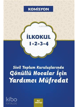 Sivil Toplum Kuruluşlarında Gönüllü Hocalar İçin Yardımcı Müfredat; İlkokul 1-2-3-4