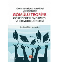 Türkiye'de Girişimci ve Yenilikçi Üniversitelerin; Gömülü Teoriye Göre Değerlendirilmesi ve Bir Model Önerisi