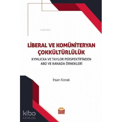 Liberal ve Kömüniteryan Çokkültürlülük; Kymlicka ve Taylor Perspektifinden ABD ve Kanada Örnekleri