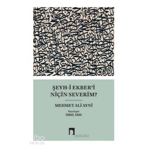 Şeyh-i Ekber'i Niçin Severim?