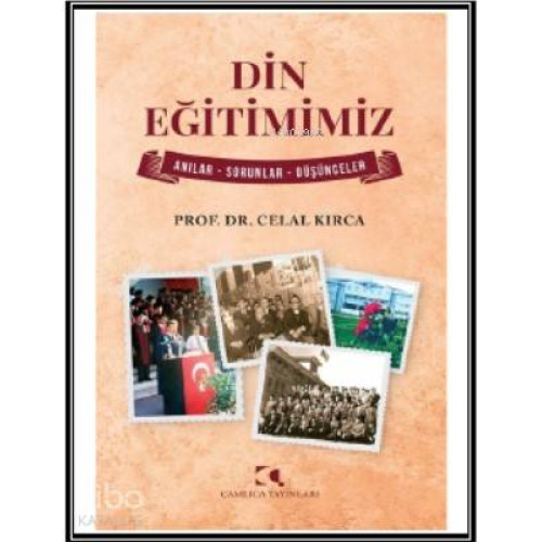 Din Eğitimimiz; Anılar - Sorunlar - Düşünceler