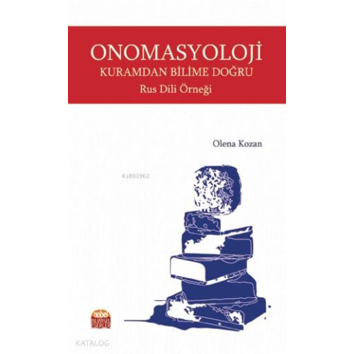 Onomasyoloji: Kuramdan Bilime Doğru - Rus Dili Örneği