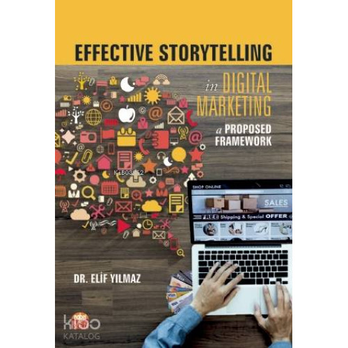 Effective Storytelling in Digital Marketing; A Proposed Framework