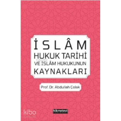 İslâm Hukuk Tarihi ve İslâm Hukukunun Kaynakları