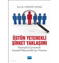 Üstün Yetenekli Şirket Yaklaşımı Karmaşık İş Çevresinde Stratejik Mükemmelik İçin Yönetme